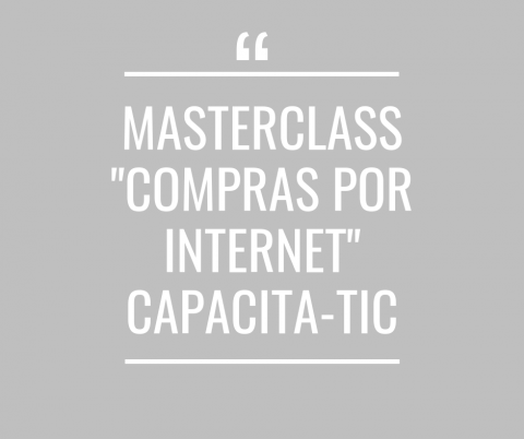 MASTERCLASS "COMPRAS POR INTERNET" CAPACITA-TIC - Cerrado
